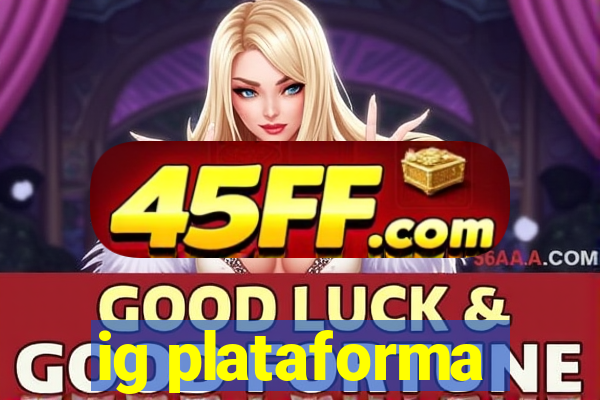 ig plataforma